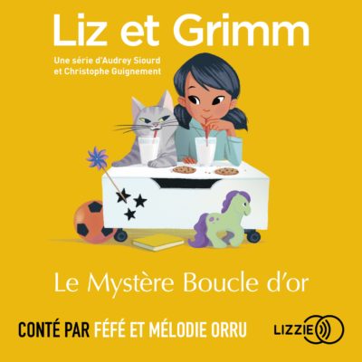 Liz et Grimm 7 - Le Mystère Boucle d'or