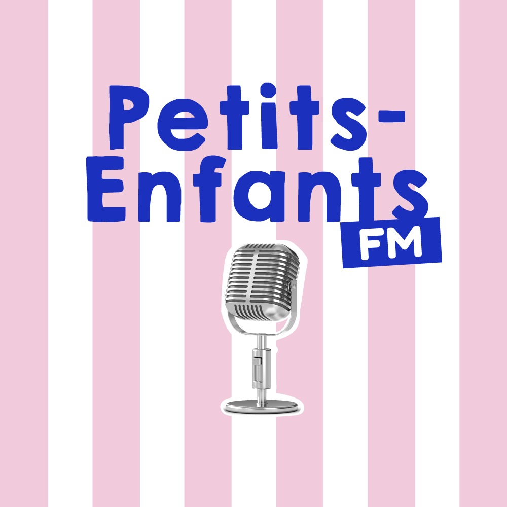 Podcasts Petits-Enfants FM